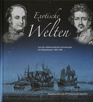 Buchcover zu "Exotische Welten. Aus den völkerkundlichen Sammlungen der Wittelsbacher 1806-1848"